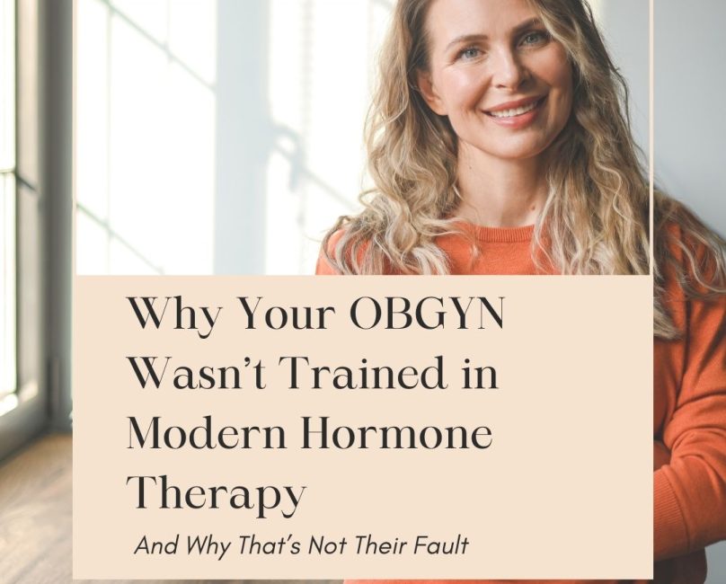 Why Your OBGYN Wasn’t Trained in Modern Hormone Therapy (And Why That’s Not Their Fault)