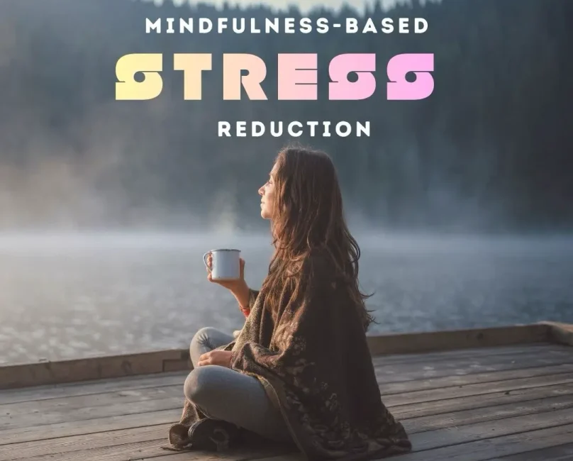 Mindfulness-Based Stress Reduction (MBSR): A Science-Backed Way to Calm the Mind and Body